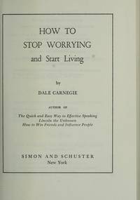 How to Stop Worrying and Start Living by Dale Carnegie - 1984-05-01