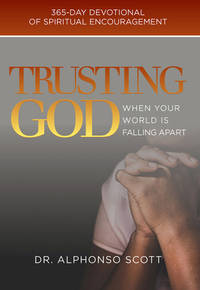 Trusting God When Your World is Falling Apart: 365-day devotional of spiritual encouragement (1)