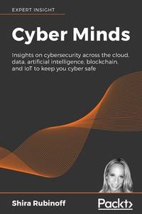Cyber Minds: Insights on cybersecurity across the cloud, data, artificial intelligence,...
