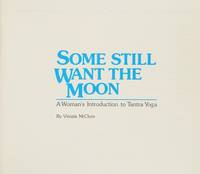 Some Still Want the Moon : A Woman's Introduction to Tantra Yoga