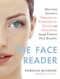 The Face Reader: Discover Anyone&#039;s Personality, Compatibility, Talents,  and Challenges Through Chinese Face Reading McCarthy, Patrician by McCarthy, Patrician - 2007-04-12