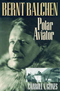 Bernt Balchen: Polar Aviator