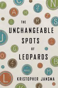 The Unchangeable Spots of Leopards,   A Novel