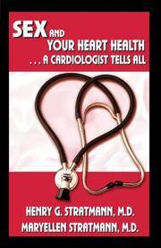 Sex and Your Heart Health: A Cardiologist Tells All by Henry G. Stratmann; M.D.; F.A.C.C.; F.A.C.P. and Maryellen Stratmann; M.D - 2007-03-31