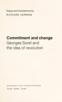 Commitment and Change; Georges Sorel and the Idea of Revolution