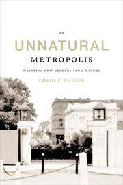 An Unnatural Metropolis: Wresting New Orleans from Nature
