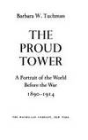 The Proud Tower by Tuchman, Barbara W