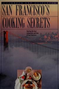 San Francisco Cooking Secrets: Starring the Best Restaurants and Inns of San Francisco (Books of...