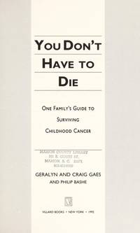 You Don't Have to Die : A Family's Guide to Surviving Childhood Cancer