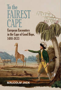 To the Fairest Cape: European Encounters in the Cape of Good Hope