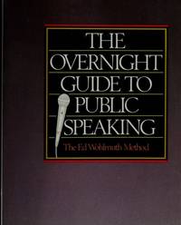 Overnight Guide to Public Speaking: The Ed Wohlmuth Method