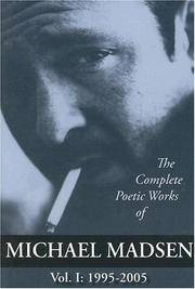 The Complete Poetic Works of Michael Madsen, Vol I: 1995-2005