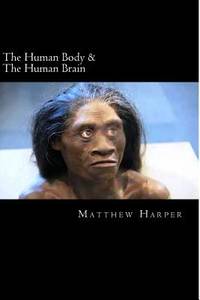 The Human Body & The Human Brain: A Fascinating Book Containing Human Body & Brain Facts, Trivia,...