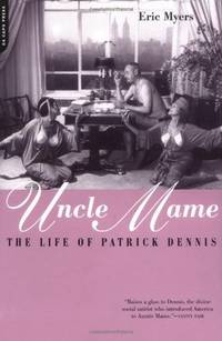 UNCLE MAME: THE LIFE OF PATRICK DENNIS