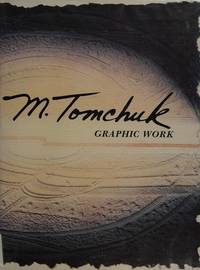 M.Tomchuk: Graphic Work 1962-1989 by M. Tomchuk; Franz G. Geierhaas - 1989-04