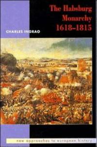 The Habsburg Monarchy 1618â1815 (New Approaches to European History, Series...