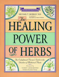 The Healing Power of Herbs: The Enlightened Person's Guide to the Wonders of Medicinal Plants