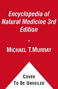 The Encyclopedia of Natural Medicine Third Edition