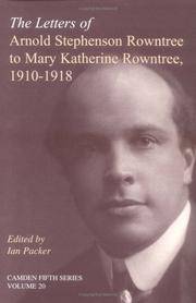 The Letters of Arnold Stephenson Rowntree to Mary Katherine Rowntree, 1910-1918
