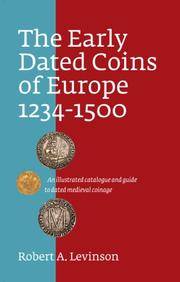 The Early Dated Coins of Europe 1234-1500 Robert A by The Early Dated Coins of Europe 1234-1500 Robert A. Levinson Levinson