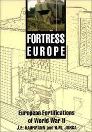 Fortress Europe: European Fortifications of World War II by J.E. Kaufmann; R.M. Jurga