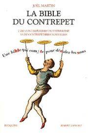 La bible du contrepet. : 2 000 contrepèteries du patrimoine, 18 000 contrepèteries nouvelles