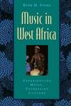 Music in West Africa: Experiencing Music, Expressing Culture