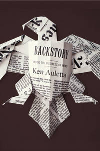 Backstory : Inside the Business of News by Auletta, Ken - 2003