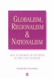 Globalism, Regionalism and Nationalism: Asia in Search of Its Role in the 21st Century
