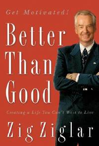 Better Than Good : Creating a Life You Can't Wait to Live