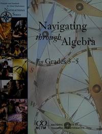 Navigating Through Algebra in Grades 3-5 (Principles and Standards for School Mathematics Navigations Series) by Gilbert J. Cuevas, Karol L. Yeatts