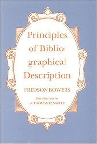 Principles of Bibliographical Description (St. Paul's Bibliographies ; 15) by Fredson Bowers - 1995-02-01