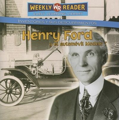 Henry Ford Y El Modelo T/Henry Ford and the Model T (Inventores Y Sus ...