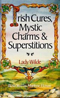 IRISH CURES, MYSTIC CHARMS & SUPERSTITIONS
