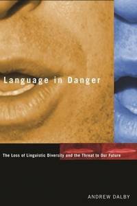 Language in Danger : the Loss of Linguistic Diversity and the Threat to Our Future