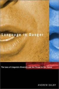 Language in Danger : the Loss of Linguistic Diversity and the Threat to Our Future