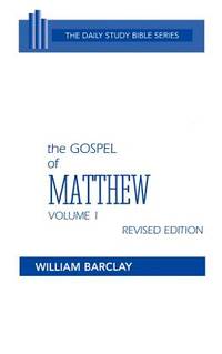 The Gospel of Matthew: Chapters 1 to 10 (The Daily Study Bible Series.  Rev. ed)