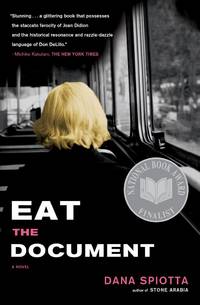 Eat the Document: A Novel by Spiotta, Dana