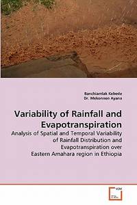 Variability of Rainfall and Evapotranspiration: Analysis of Spatial and Temporal Variability of...