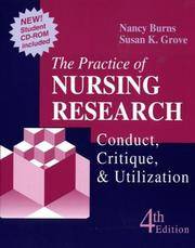 The Practice of Nursing Research: Conduct, Critique &amp; Utilization by Burns PhD  RN  FCN  FAAN, Nancy; Grove PhD  RN  ANP-BC  GNP-BC, Susan K - 2003-04-25