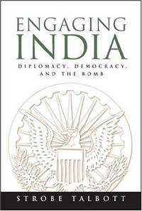 ENGAGING INDIA: Diplomacy, Democracy, and the Bomb