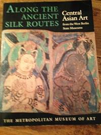 Along the Ancient Silk Routes: Central Asian Art from the...