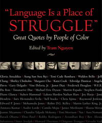 Language Is a Place of Struggle: Great Quotes by People of Color by Tram Nguyen (Editor) - 2008-12-01