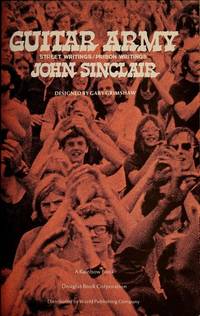 Guitar Army; Street Writings / Prison Writings (SIGNED!!) by Sinclair, John - 1972