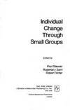 INDIVIDUAL CHANGE THROUGH SMALL GROUPS by Glasser, Paul; Sarri, Rosemary & Vinter,Robert - 0