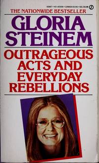 Outrageous Acts and Everyday Rebellions by Gloria Steinem - 1986