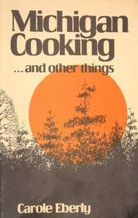 Michigan Cooking... and Other Things by Carole Eberly - 1977-06