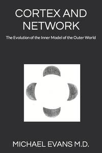 CORTEX AND NETWORK: The Evolution of the Inner Model of the Outer World