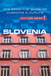 Slovenia - Culture Smart!: The Essential Guide to Customs &amp; Culture (36) by Blake, Jason