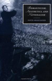 Romanticism, Aesthetics, and Nationalism (Cambridge Studies in Romanticism, Series Number 34)